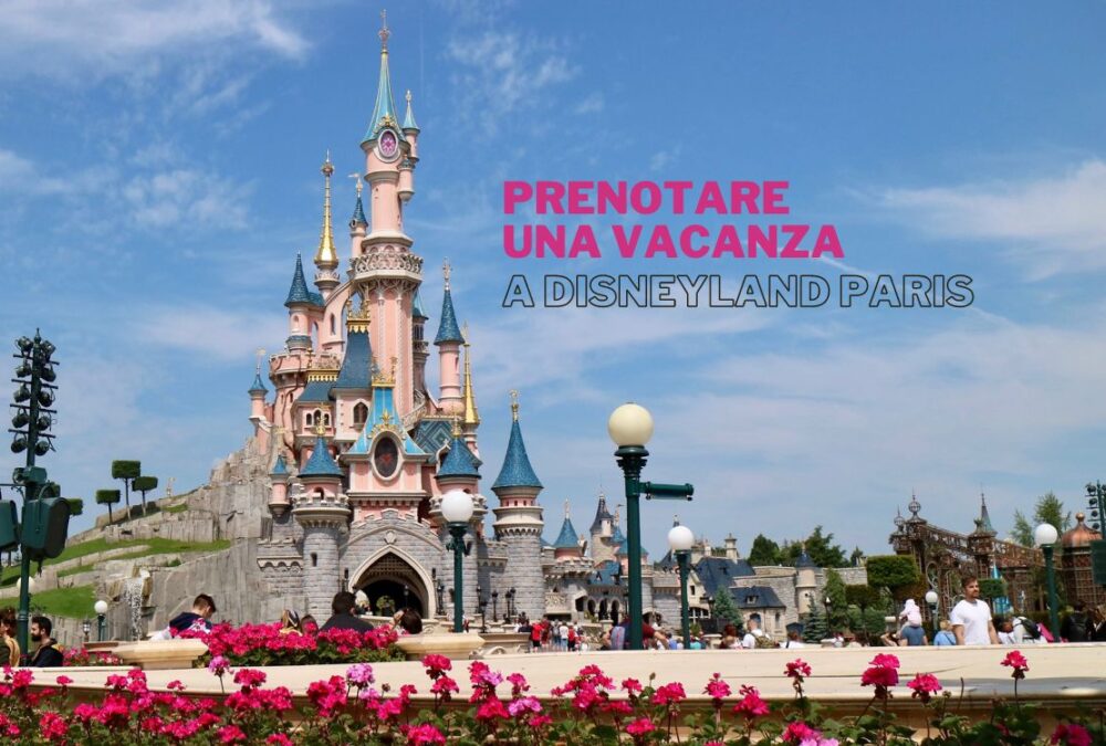 Come prenotare una vacanza a Disneyland Paris