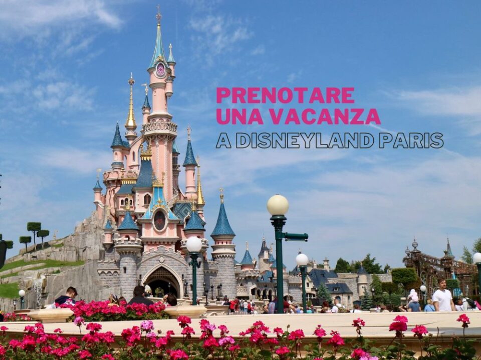Come prenotare una vacanza a Disneyland Paris